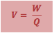 V=  W/Q